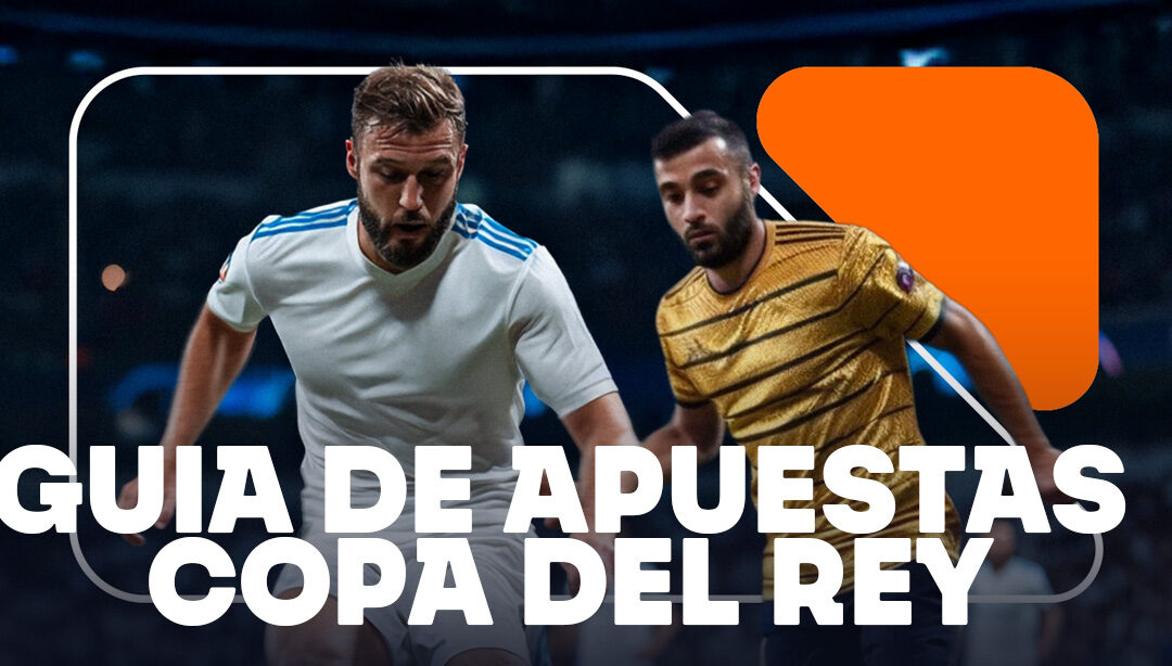 ¿Qué es la Copa del Rey y cómo apostar? | Betsson Blog