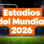 Estadios del Mundial 2026: conocé cada sede del evento