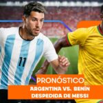 Pronóstico Argentina vs Benín y último partido de Messi con la Selección
